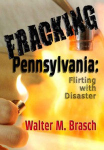 Pennsylvania Fracking: Flirting with Disaster