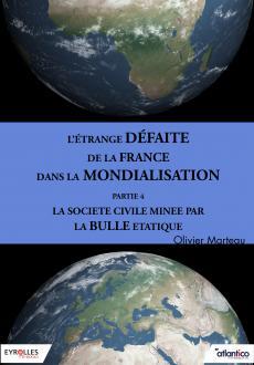 L'étrange défaite de la France dans la mondialisation
Partie 4 : La société civile minée par la bulle étatique 